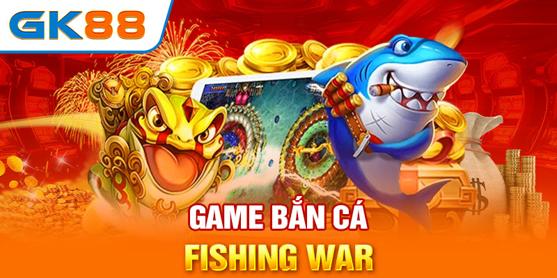 Game bắn cá Fishing war