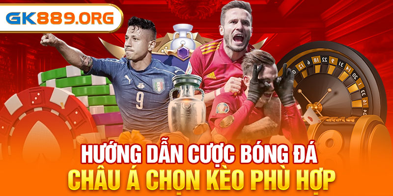 Hướng dẫn cược bóng đá Châu Á chọn kèo phù hợp