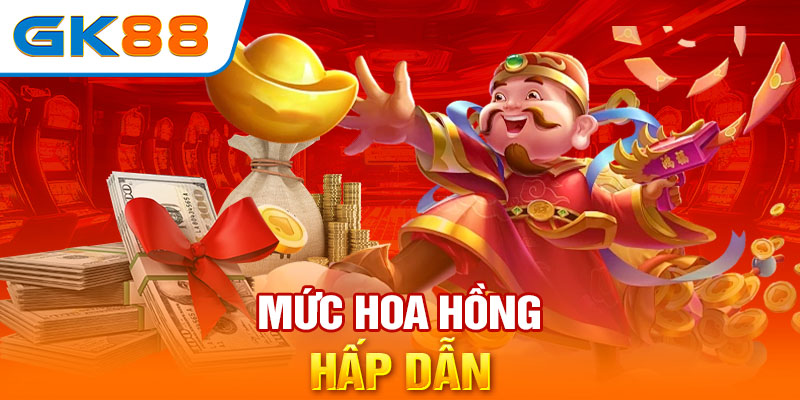 Mức hoa hồng hấp dẫn