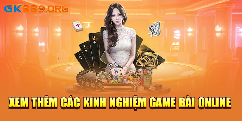 Xem thêm các kinh nghiệm game bài online